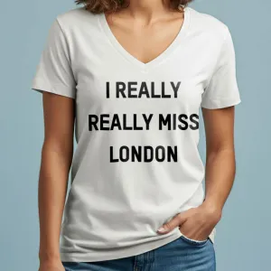 I Really Really Miss London - Women's V-Neck T-Shirt