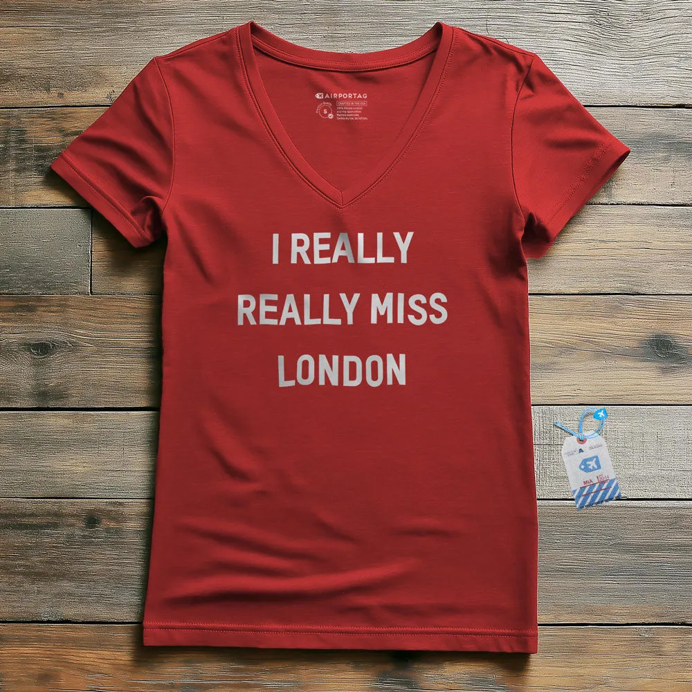 I Really Really Miss London - Women's V-Neck T-Shirt