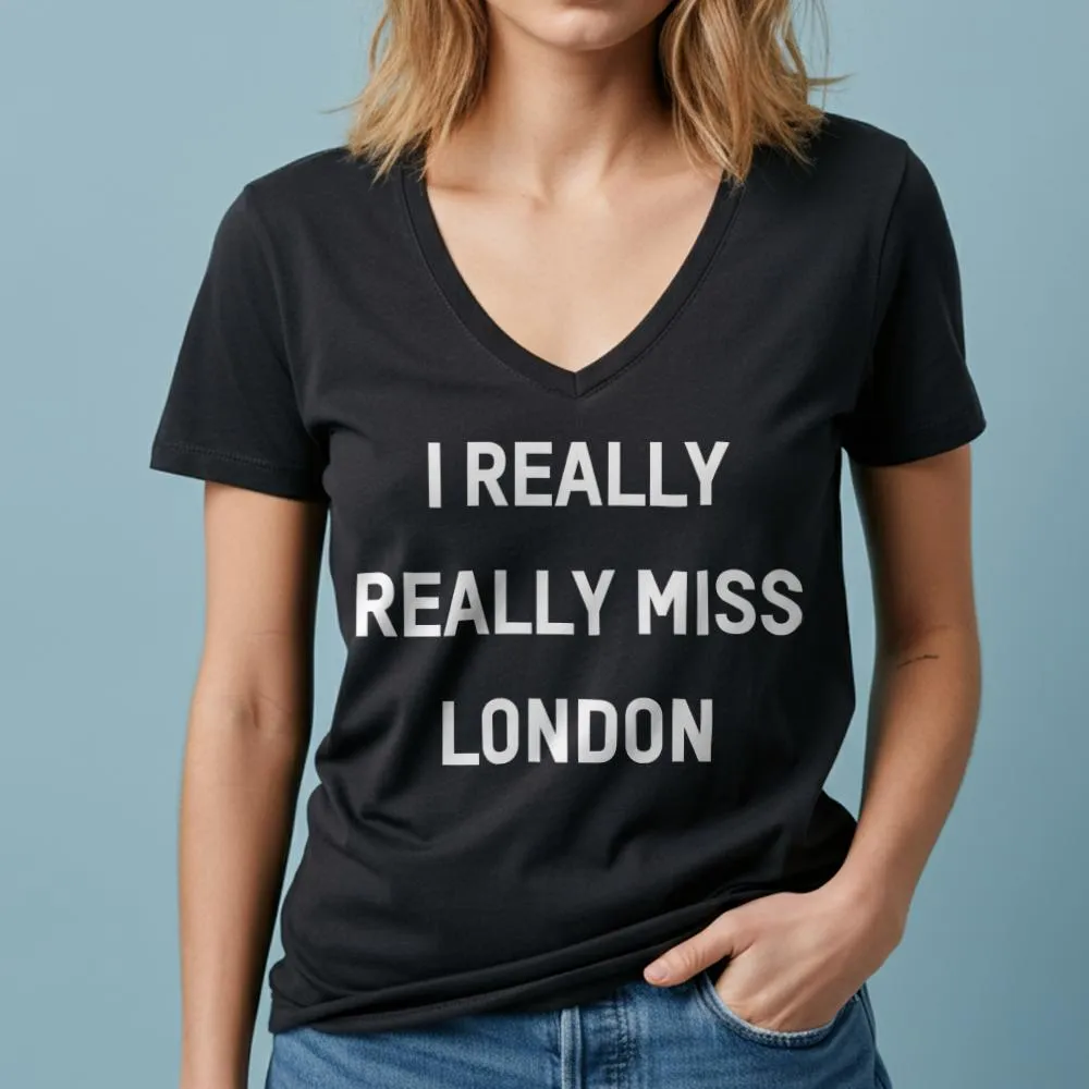 I Really Really Miss London - Women's V-Neck T-Shirt