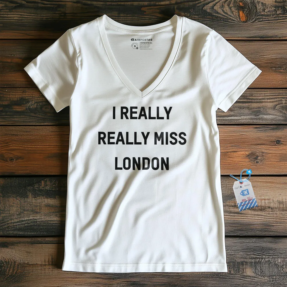 I Really Really Miss London - Women's V-Neck T-Shirt