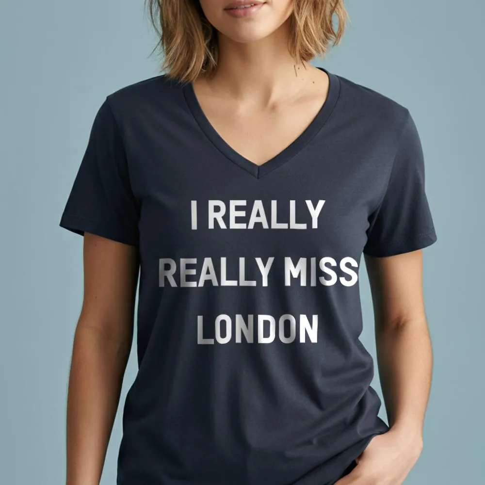 I Really Really Miss London - Women's V-Neck T-Shirt