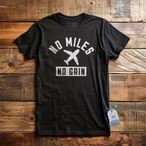 No Miles No Gain - T-Shirt